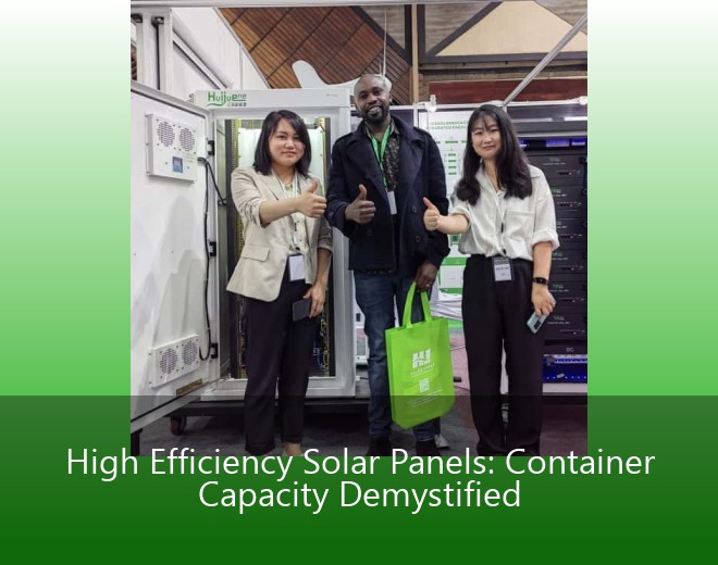 High Efficiency Solar Panels: Container Capacity Demystified